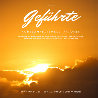 Eva Maria Herzig, Jana Meiling: Geführte Achtsamkeitsmeditationen: Nimm dir die Zeit zum Ausruhen & Entspannen!