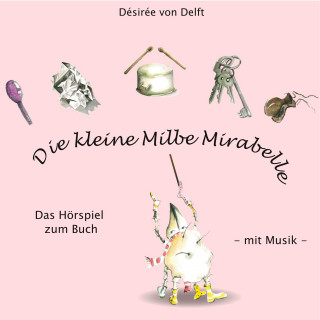 Désirée von Delft: Die kleine Milbe Mirabelle