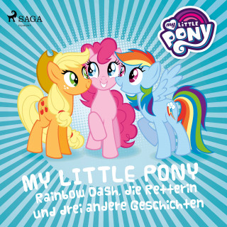 My Little Pony: My Little Pony - Rainbow Dash, die Retterin und drei andere Geschichten