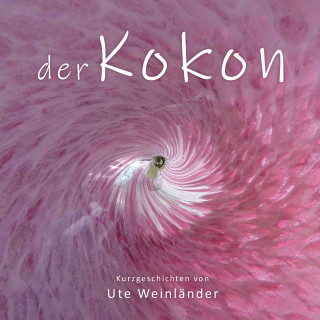 Ute Weinländer: Der Kokon