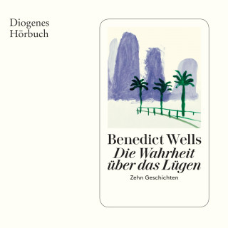 Benedict Wells: Die Wahrheit über das Lügen