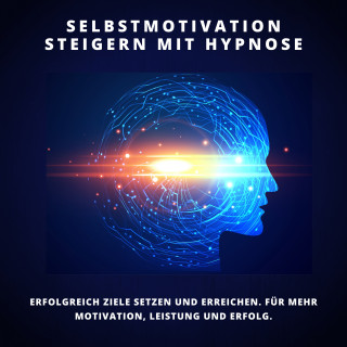 Patrick Lynen, Tanja Kohl: Selbstmotivation steigern mit Hypnose