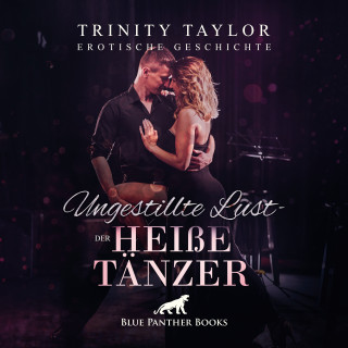 Trinity Taylor: Ungestillte Lust - der heiße Tänzer / Erotische Geschichte