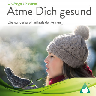 Dr. Angela Fetzner: Atme Dich gesund