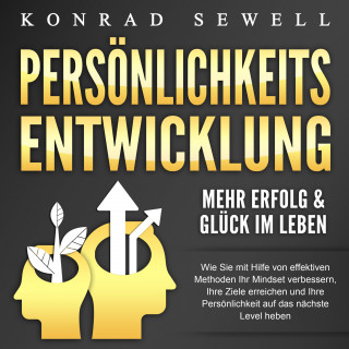 Konrad Sewell: Persönlichkeitsentwicklung - Mehr Erfolg & Glück im Leben