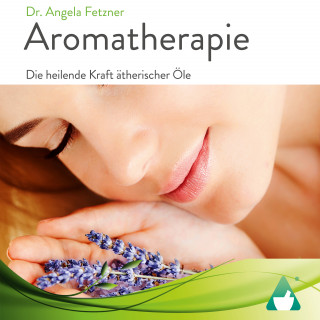 Dr. Angela Fetzner: Aromatherapie