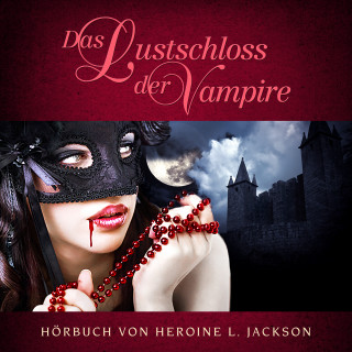 Heroine L. Jackson: Das Lustschloss der Vampire