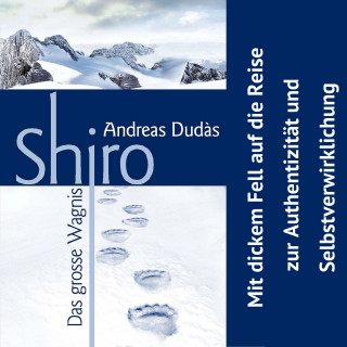 Andreas Dudàs: Shiro - Das grosse Wagnis