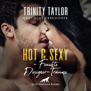 Trinity Taylor: Hot & Sexy - Feuchte Designer-Träume / Erotische Geschichte
