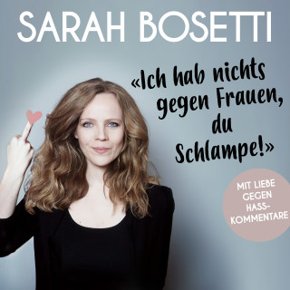 Sarah Bosetti: "Ich hab nichts gegen Frauen, du Schlampe!"
