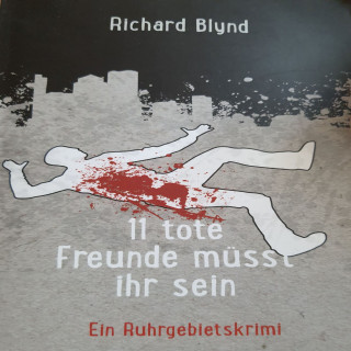 Richard Blynd: 11 tote Freunde müsst ihr sein