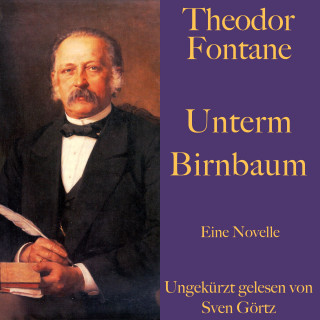 Theodor Fontane: Theodor Fontane: Unterm Birnbaum
