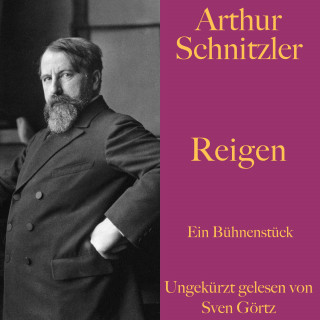 Arthur Schnitzler: Arthur Schnitzler: Reigen