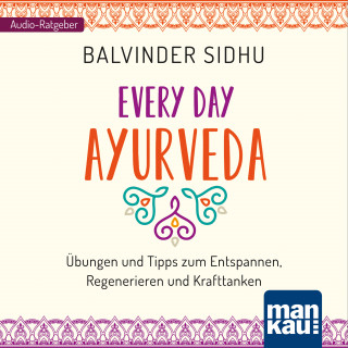 Balvinder Sidhu: Every Day Ayurveda