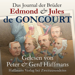 Edmond de Goncourt, Jules de Goncourt: Das Journal der Brüder Edmond & Jules de Goncourt