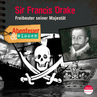 Robert Steudtner: Abenteuer & Wissen: Sir Francis Drake