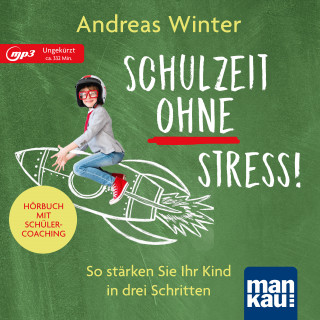Andreas Winter: Schulzeit ohne Stress! Hörbuch mit Schülercoaching