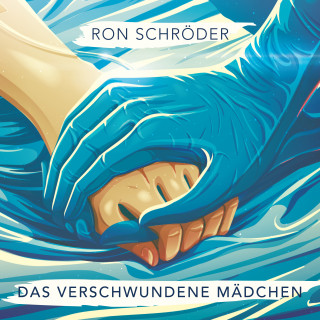 Ron Schröder: Das verschwundene Mädchen