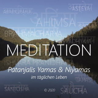 Walter Berger: Meditation - Patanjalis Yamas & Niyamas im täglichen Leben