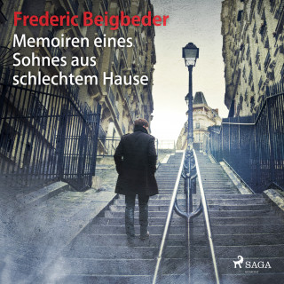Frédéric Beigbeder: Memoiren eines Sohnes aus schlechtem Hause