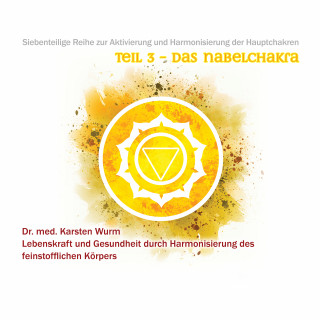 Dr. Karsten Wurm: Teil 3 - Das Nabelchakra