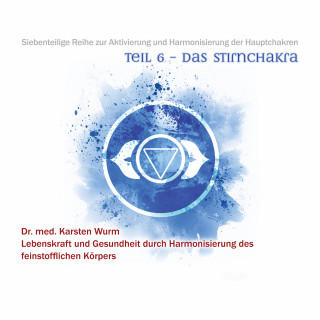 Dr. Karsten Wurm: Teil 6 - Das Stirnchakra