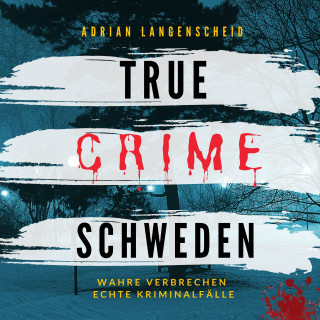 Adrian Langenscheid: True Crime Schweden