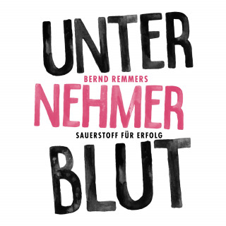 Bernd Remmers: Unternehmerblut