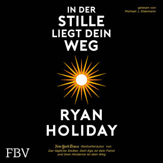 Ryan Holiday: In der Stille liegt Dein Weg