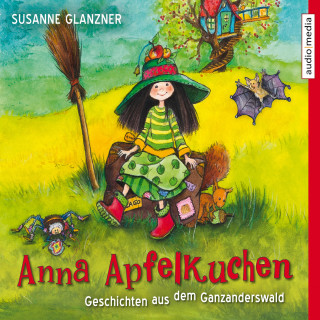 Susanne Glanzner: Anna Apfelkuchen. Geschichten aus dem Ganzanderswald