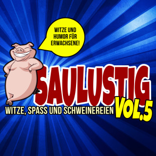 Der Spassdigga: Saulustig - Witze, Spass und Schweinereien, Vol. 5
