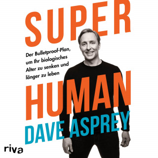 Dave Asprey: Super Human