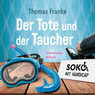 Thomas Franke: Soko mit Handicap: Der Tote und der Taucher