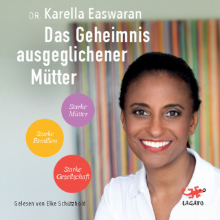 Dr. Karella Easwaran: Das Geheimnis ausgeglichener Mütter
