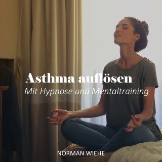 Norman Wiehe: Asthma auflösen