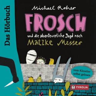 Michael Roher: Frosch und die abenteuerliche Jagd nach Matzke Messer