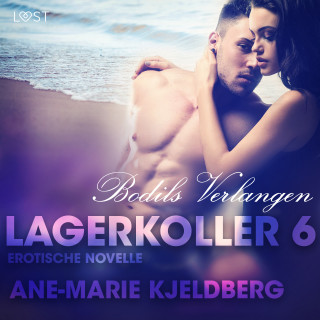 Ane-Marie Kjeldberg: Lagerkoller 6 - Bodils Verlangen: Erotische Novelle