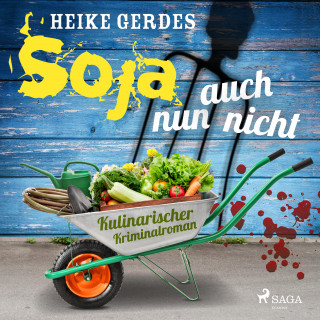 Heike Gerdes: Soja nun auch nicht - Kulinarischer Kriminalroman