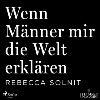 Rebecca Solnit: Wenn Männer mir die Welt erklären