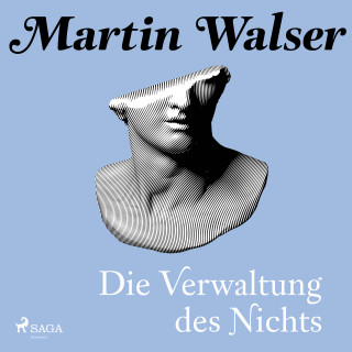 Martin Walser: Die Verwaltung des Nichts