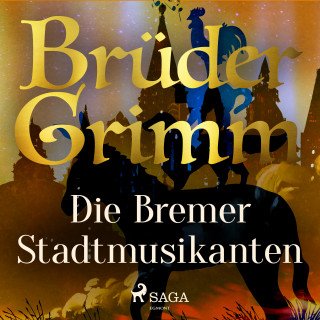 Brüder Grimm: Die Bremer Stadtmusikanten