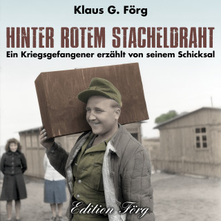 Klaus G. Förg: Hinter rotem Stacheldraht