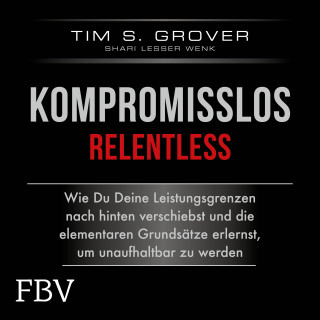 Tim Grover, Shari Lesser Wenk: Kompromisslos - Relentless