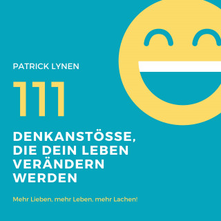 Patrick Lynen: Positives Mindset: 111 Denkanstösse, die Dein Leben bereichern werden