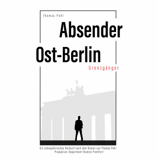 Thomas Pohl: Absender Ost-Berlin