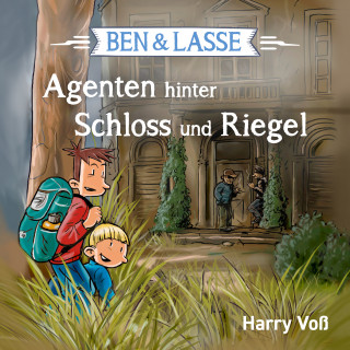Harry Voß: Ben und Lasse - Agenten hinter Schloss und Riegel