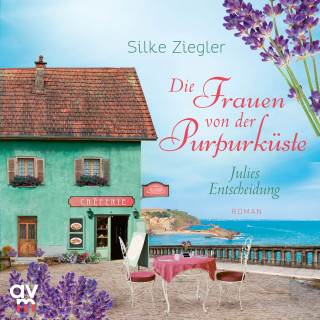 Silke Ziegler: Die Frauen von der Purpurküste – Julies Entscheidung (Die Purpurküsten-Reihe 2)