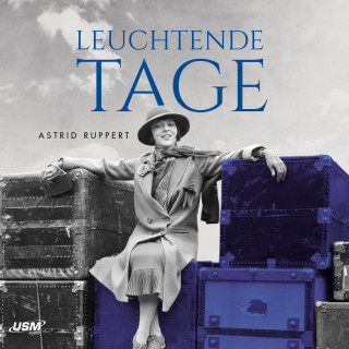 Astrid Ruppert: Leuchtende Tage