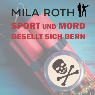 Mila Roth: Sport und Mord gesellt sich gern