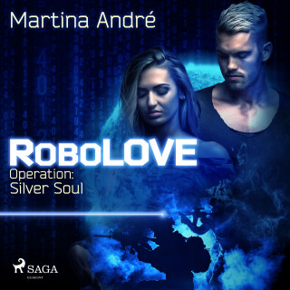 Martina André: RoboLOVE #3 - Operation: Silver Soul